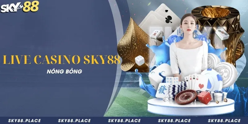 SKY88 - Link Tham Gia Nhà Cái Bóng Đá SKY 88 Số #1 13 Live Casino Sky88 nóng bỏng