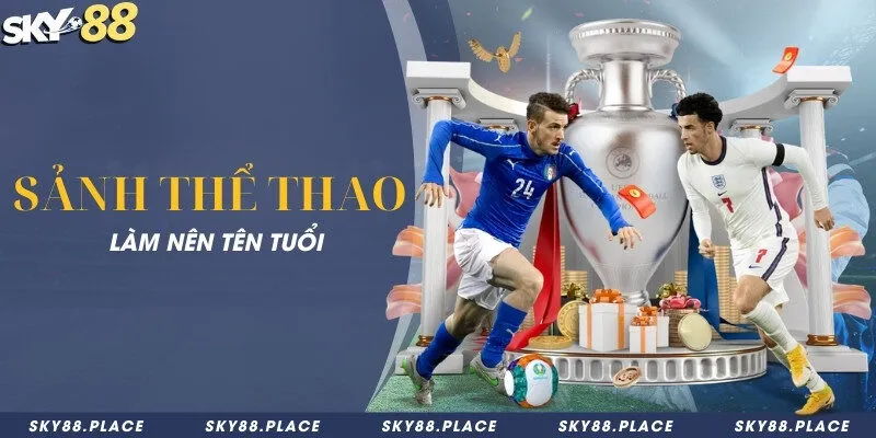 SKY88 - Link Tham Gia Nhà Cái Bóng Đá SKY 88 Số #1 12 Sảnh thể thao làm nên tên tuổi